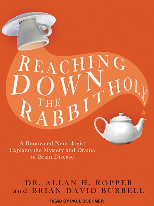 Title details for Reaching Down the Rabbit Hole by Dr. Allan H. Ropper - Available